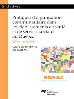 cover image of Pratiques d'organisation communautaire dans les établissements de santé et de services sociaux au Québec, édition actualisée
